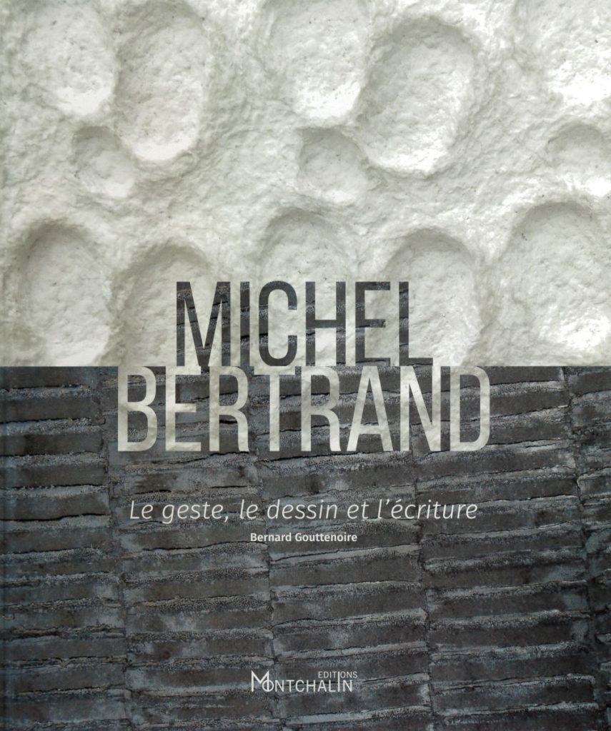couverture du catalogue de l'exposition Michel Bertrans le geste, le dessin et l'écriture musée d'art moderne de Collioure ed Montchalin